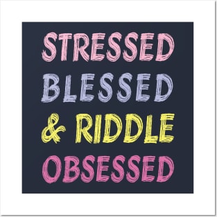 Stressed, Blessed, Riddle Obsessed Posters and Art